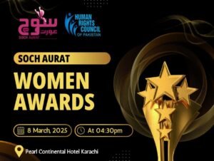 Human Rights Council of Pakistan will Host 3rd International Soch Aurat Awards on International Women’s Day