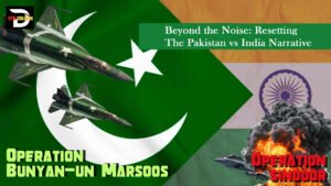 Beyond the Noise: Resetting the Pakistan vs India Narrative